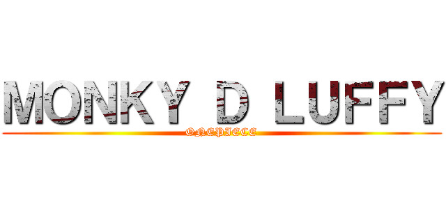 ＭＯＮＫＹ Ｄ ＬＵＦＦＹ (ONEPIECE)