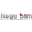 Ｎｅｇｕ ｂａｍ (attack on Piru)