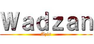 Ｗａｄｚａｎ (Azis)