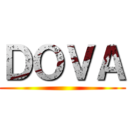 ＤＯＶＡ ()