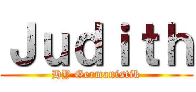 Ｊｕｄｉｔｈ (HY Germanistik)
