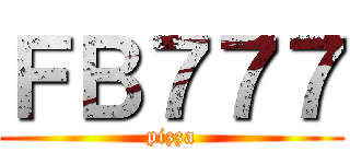 ＦＢ７７７ (pizza)