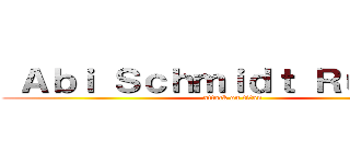  Ａｂｉ Ｓｃｈｍｉｄｔ Ｒｕｓｈｅｒ (attack on titan)