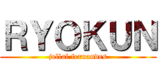 ＲＹＯＫＵＮ (jellal fernandes)