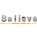 Ｂｅｌｉｅｖｅ (attack on titan)