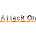 Ａｔｔａｃｋ Ｏｎ ( Ba luay)