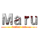 Ｍａｒｕ (knives out)