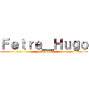 Ｆｅｔｒｅ＿Ｈｕｇｏ (Follow moi)