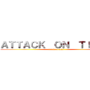 ＡＴＴＡＣＫ  ＯＮ  ＴＩＴＡＮ (attack on titan)