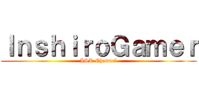 ＩｎｓｈｉｒｏＧａｍｅｒ (ISR Channel)
