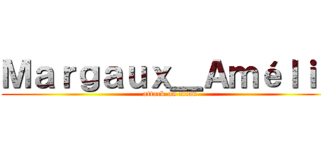 Ｍａｒｇａｕｘ＿Ａｍéｌｉａ (attack on titan)