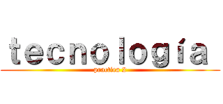 ｔｅｃｎｏｌｏｇíａ  (practica 2)