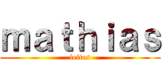 ｍａｔｈｉａｓ (leites)