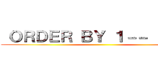  ＯＲＤＥＲ ＢＹ １－－ ｉｎＣｋ ()