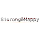 Ｓｔｏｒｏｎｇ＆Ｈａｐｐｙ (s)