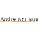 Ａｎｄｒｅ Ａｒｒｉａｇａ (Andre Arriaga)