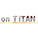 ｏｎ ＴＩＴＡＮ  ( attack on titannvk)