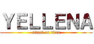 ＹＥＬＬＥＮＡ (attack on titan)