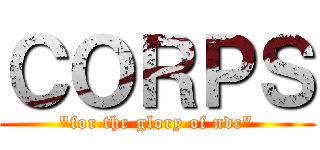 ＣＯＲＰＳ ("for the glory of ndc")