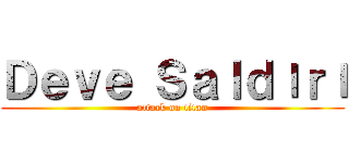 Ｄｅｖｅ Ｓａｌｄıｒı (attack on titan)