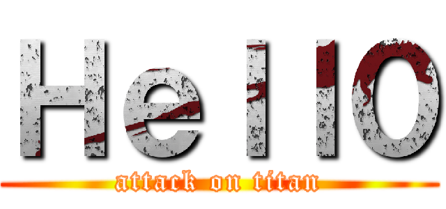 Ｈｅｌｌ０ (attack on titan)