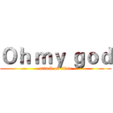 Ｏｈ ｍｙ ｇｏｄ (attack on titan)