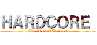 ＨＡＲＤＣＯＲＥ  (The Forsaken Anarchist)