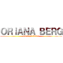 ＯＲＩＡＮＡ ＢＥＲＧ (ORIANA BERG)