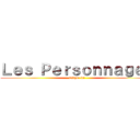 Ｌｅｓ Ｐｅｒｓｏｎｎａｇｅｓ (Clique ici)