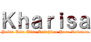 Ｋｈａｒｉｓａ (Aku Yakin Kita Bisa Kalahkan Para Raksasa Itu)