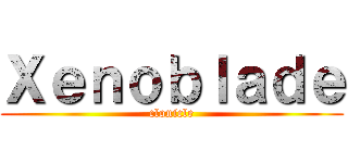 Ｘｅｎｏｂｌａｄｅ (clonicle)