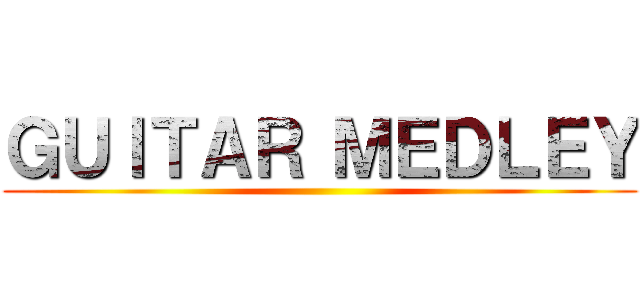ＧＵＩＴＡＲ ＭＥＤＬＥＹ ()