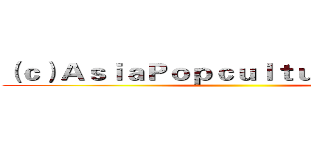 （ｃ）ＡｓｉａＰｏｐｃｕｌｔｕｒｅＴｏｄａｙ ()
