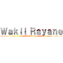 Ｗａｋｉｌ Ｒａｙａｎｅ (Wakil Rayane)