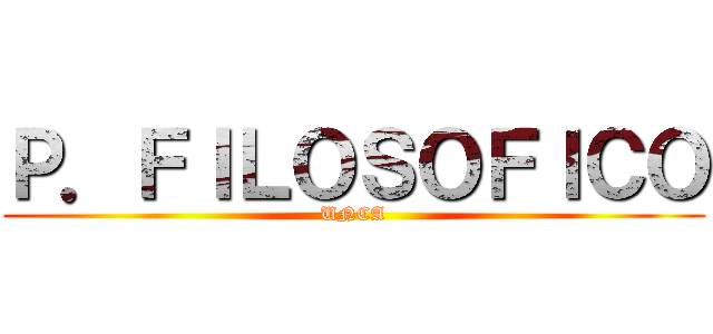 Ｐ．ＦＩＬＯＳＯＦＩＣＯ (UNCA)