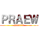 ＰＲＡＥＷ (PRAEW)