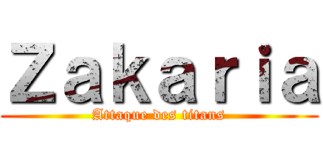 Ｚａｋａｒｉａ (Attaque des titans)
