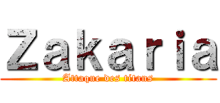 Ｚａｋａｒｉａ (Attaque des titans)