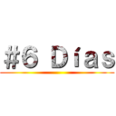 ＃６ Ｄíａｓ ()