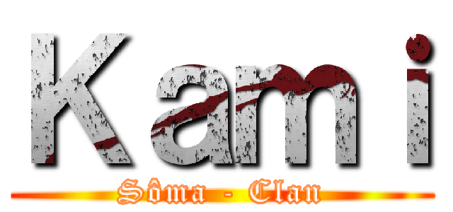 Ｋａｍｉ (Sôma - Clan)