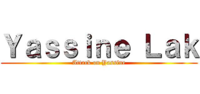 Ｙａｓｓｉｎｅ Ｌａｋ (Attack on Yassine)