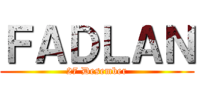 ＦＡＤＬＡＮ (27 Desember)