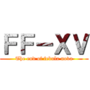 ＦＦ－ＸＶ (The end of febula nova)