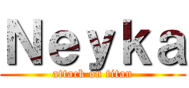 Ｎｅｙｋａ (attack on titan)