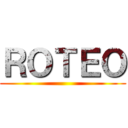 ＲＯＴＥＯ ()
