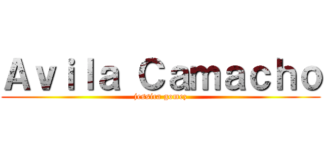 Ａｖｉｌａ Ｃａｍａｃｈｏ (jessica gomez)