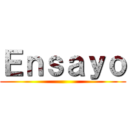 Ｅｎｓａｙｏ ()