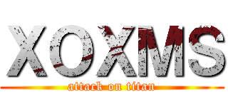 ＸＯＸＭＳ (attack on titan)
