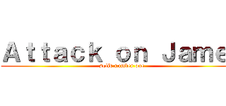 Ａｔｔａｃｋ ｏｎ Ｊａｍｅｔ (solid number one)