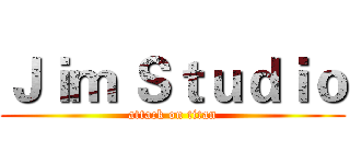 Ｊｉｍ Ｓｔｕｄｉｏ (attack on titan)